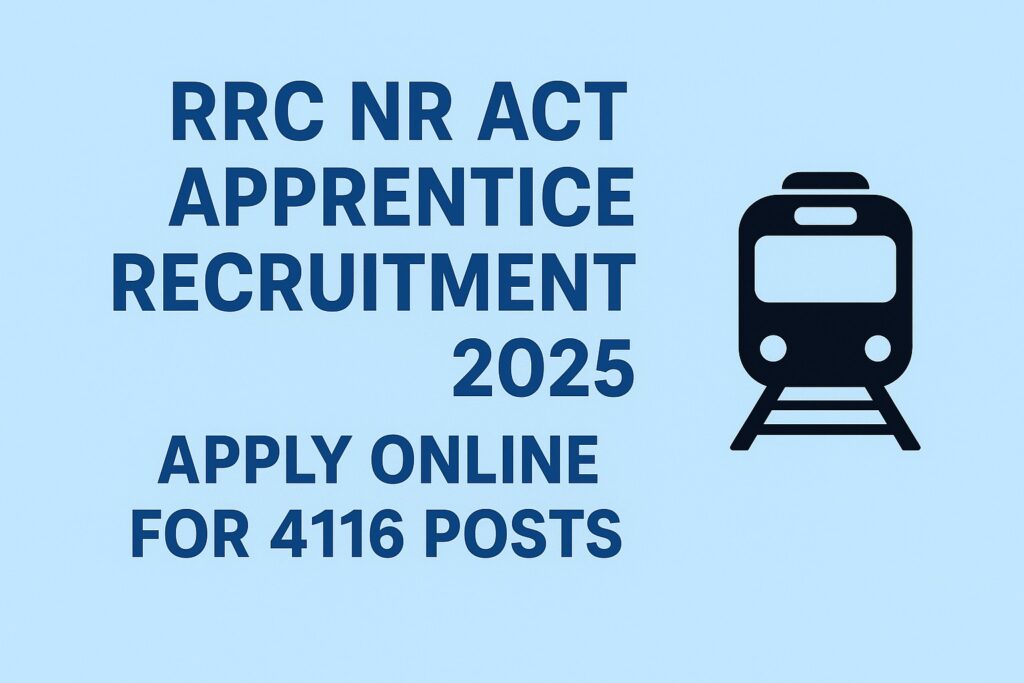 RRC NR Act Apprentice Recruitment 2025 - Apply Online for 4116 Posts