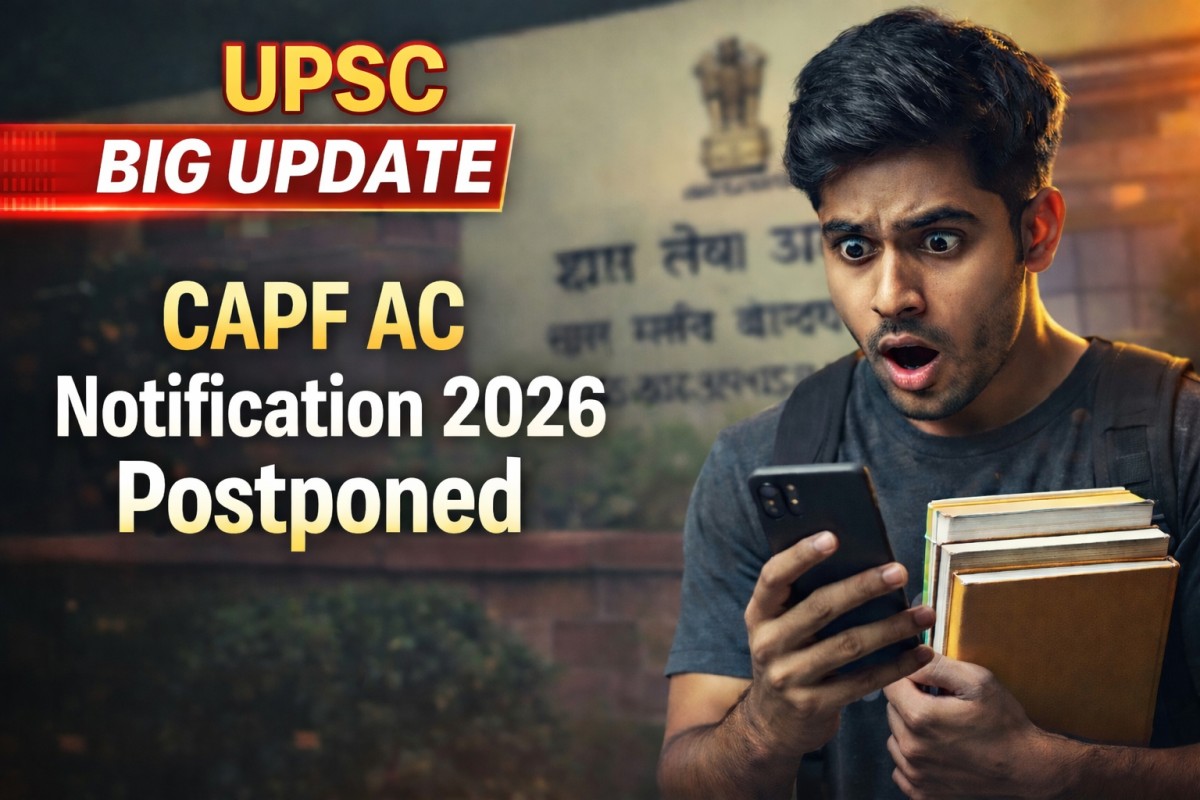 Important Update: CAPF AC Notification 2026 Postponed – Official UPSC ...