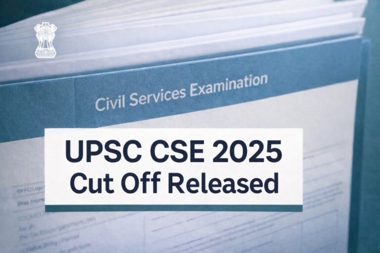 UPSC CSE 2025 Cut Off Marks Released for Prelims Mains and Final Stage