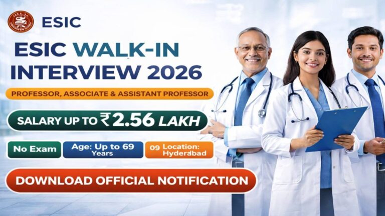 ESIC Walk-in Interview 2026 for Professor Associate Professor Assistant Professor recruitment with salary up to 2.56 lakh Hyderabad